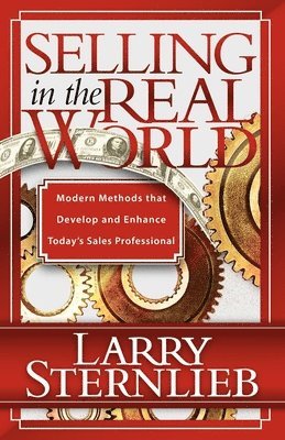 bokomslag Selling in the Real World: Modern Methods That Develop and Enhance Today's Sales Professional