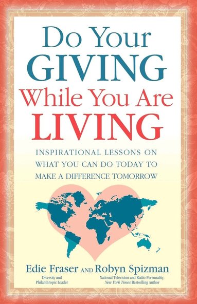 Edie Fraser, Robyn Freedman Spizman - Do Your Giving While You Are Living, Häftad