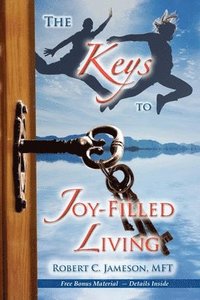 bokomslag The Keys to Joy-Filled Living