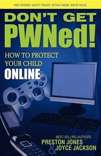 bokomslag Don't Get PWNed!: How to Protect Your Child Online