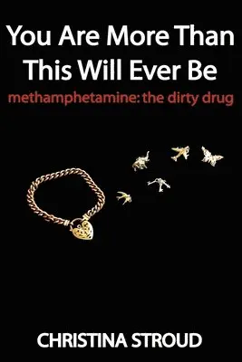 Christina Stroud - You Are More Than This Will Ever Be: Methamphetamine: The Dirty Drug, Häftad. Tillgänglighet: Lägg i varukorg