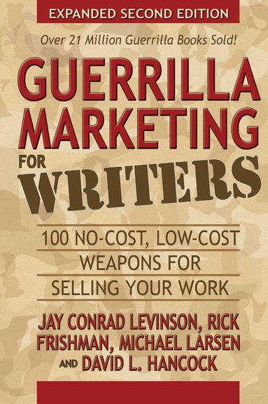Jay Conrad Levinson, Rick Frishman, Michael Larsen, David L Hancock - Guerrilla Marketing for Writers, Häftad