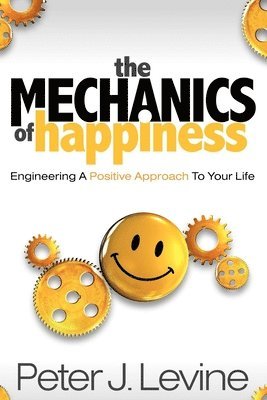 bokomslag The Mechanics of Happiness