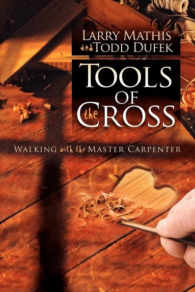 Larry Mathis, Todd R Dufek - Tools Of The Cross, Häftad