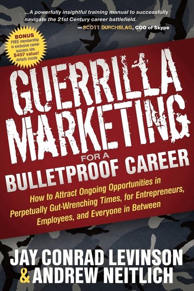 Jay Conrad Levinson, Andrew Neitlich - Guerrilla Marketing for a Bulletproof Career, Häftad