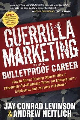 Jay Conrad Levinson, Andrew Neitlich - Guerrilla Marketing for a Bulletproof Career, Häftad