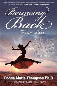 bokomslag Bouncing Back from Loss: How to Learn from Your Past, Heal the Present, and Transform Your Future