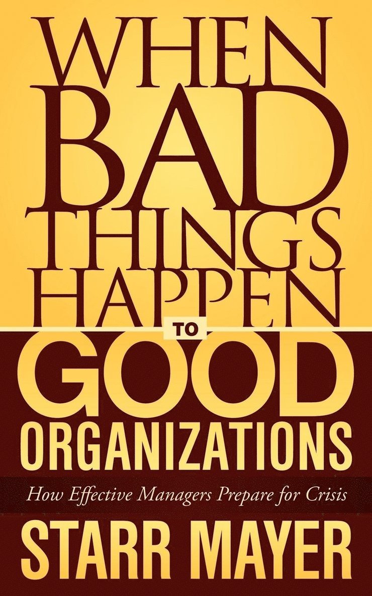 Starr Mayer - When Bad Things Happen to Good Organizations, Häftad