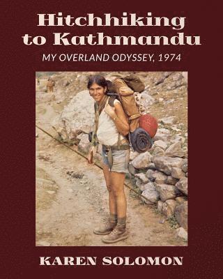 Karen Solomon - Hitchhiking to Kathmandu, Häftad