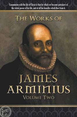 James Arminius - Works of James Arminius, Häftad