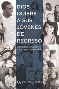 bokomslag Dios quiere a sus jóvenes de regreso: Estrategias para alcanzar a una generación perdida