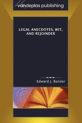 Legal Anecdotes, Wit, and Rejoinder 1