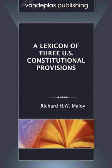 bokomslag A Lexicon of Three U.S. Constitutional Provisions