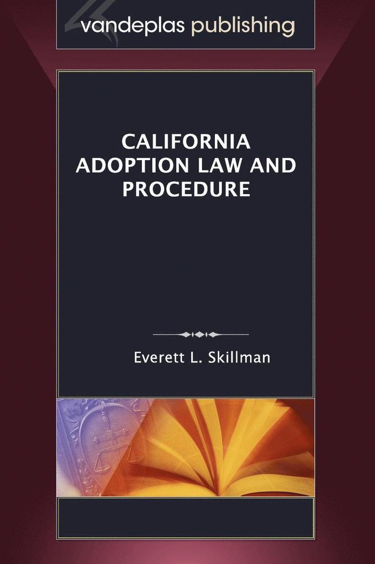 Everett L. Skillman - California Adoption Law and Procedure, Inbunden