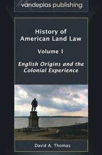 bokomslag History of American Land Law - Volume 1