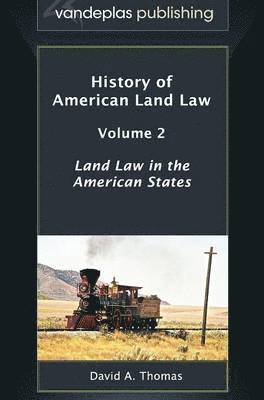 David A. Thomas, David a. Thomas - History of American Land Law - Volume 2, Inbunden