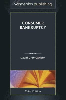 David Gray Carlson - Consumer Bankruptcy - Third Edition 2013, Inbunden
