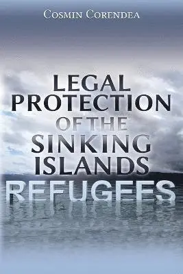 Cosmin Corendea - Legal Protection of the Sinking Islands Refugees, Häftad. Tillgänglighet: Lägg i varukorg