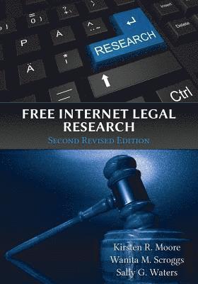 Kristen R Moore, Wanita M Scroggs, Sally G Waters, Kristen R (Texas Tech University USA) Moore, Kristen R. Moore, Wanita M. Scroggs, Sally G. Waters - Free Internet Legal Research, Second Revised Edition, Häftad