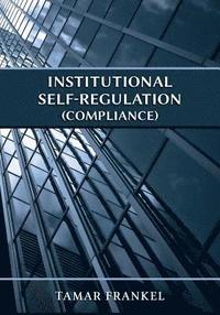 bokomslag Institutional Self-Regulation (Compliance)