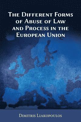 bokomslag The Different Forms of Abuse of Law and Process in the European Union