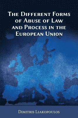 Different Forms of Abuse of Law and Process in the European Union