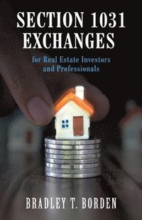 bokomslag Section 1031 Exchanges For Real Estate Investors and Professionals