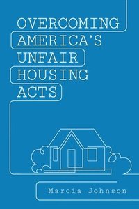 bokomslag Overcoming America's Unfair Housing Acts