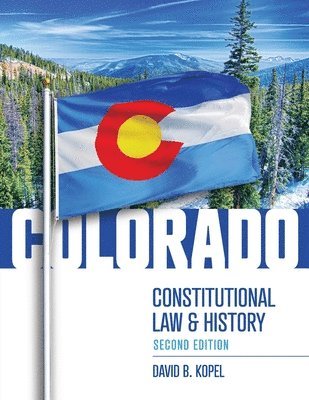Colorado Constitutional Law and History, Second Edition 1