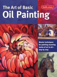 bokomslag The Art of Basic Oil Painting (Collector's Series)