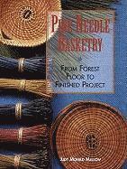 Pine Needle Basketry: From Forest Floor to Finished Project 1