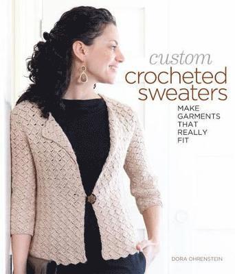 Dora Ohrenstein - Ohrenstein, D: Custom Crocheted Sweaters, Häftad