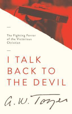 A. W. Tozer - I Talk Back To The Devil, Häftad