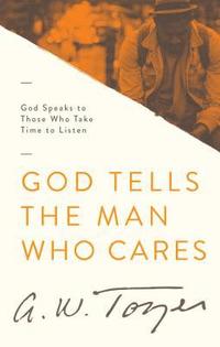 bokomslag God Tells The Man Who Cares