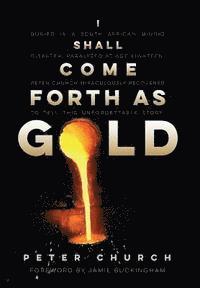 Peter Church - I Shall Come Forth As Gold, Inbunden