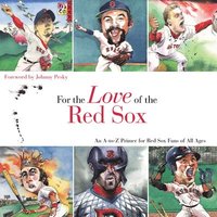 bokomslag For the Love of the Red Sox