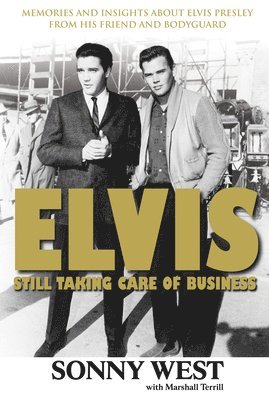 Sonny West, Marshall Terrill - Elvis: Still Taking Care of Business, Häftad