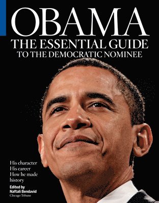 Michael Tackett, Chicago Tribune - Obama: The Essential Guide to the Democratic Nominee, Häftad