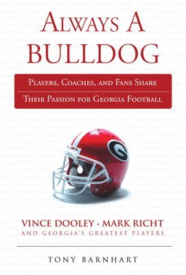 Tony Barnhart - Always a Bulldog: Players, Coaches, and Fans Share Their Passion for Georgia Football, Häftad