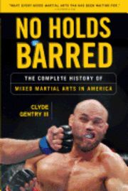 Clyde Gentry - No Holds Barred: The Complete History of Mixed Martial Arts in America, Häftad