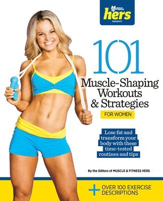 101 Muscle-shaping Workouts & Strategies for Women 1