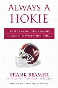 bokomslag Always a Hokie: Players, Coaches, and Fans Share Their Passion for Virginia Tech Football