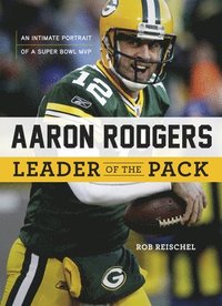 bokomslag Aaron Rodgers: Leader of the Pack