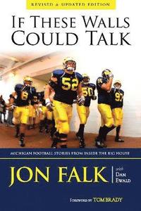 bokomslag If These Walls Could Talk: Michigan Football Stories from Inside the Big House