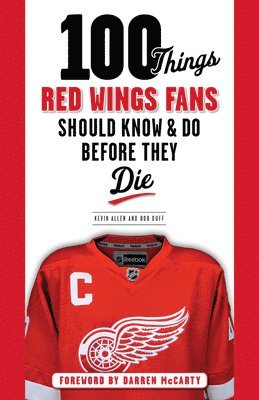 100 Things Red Wings Fans Should Know & Do Before They Die 1