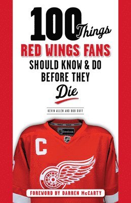 Kevin Allen, Bob Duff - 100 Things Red Wings Fans Should Know & Do Before They Die, Häftad
