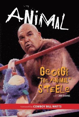 George The Animal Steele, Jim Evans - Animal, Inbunden