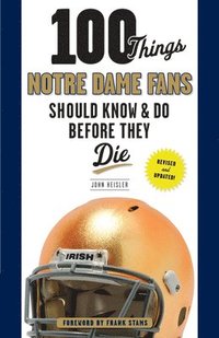 bokomslag 100 Things Notre Dame Fans Should Know & Do Before They Die