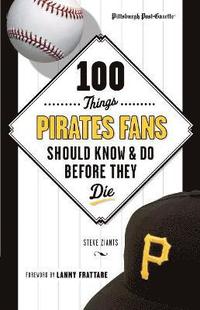bokomslag 100 Things Pirates Fans Should Know & Do Before They Die