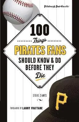 Pittsburgh Post-Gazette, Steve Ziants - 100 Things Pirates Fans Should Know & Do Before They Die, Häftad. Tillgänglighet: Lägg i varukorg